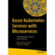 Azure Kubernetes Services with Microservices: Understanding Its Patterns and Architecture