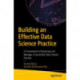 Building an Effective Data Science Practice: A Framework to Bootstrap and Manage a Successful Data Science Practice