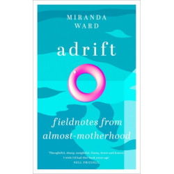Adrift: On Fertility, Uncertainty and the Wilderness of the Body