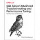 SQL Server Advanced Troubleshooting and Performance Tuning: Best Practices and Techniques