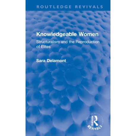 Knowledgeable Women: Structuralism and the Reproduction of Elites