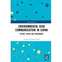 Environmental Risk Communication in China: Actors, Issues, and Governance