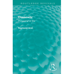 Clausewitz: Philosopher of War