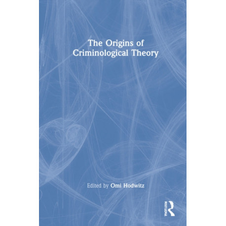The Origins of Criminological Theory
