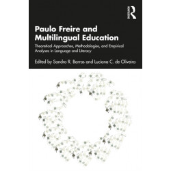 Paulo Freire and Multilingual Education: Theoretical Approaches, Methodologies, and Empirical Analyses in Language and Literacy