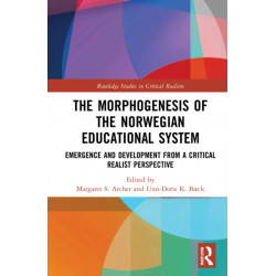 The Morphogenesis of the Norwegian Educational System: Emergence and Development from a Critical Realist Perspective