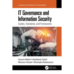 IT Governance and Information Security: Guides, Standards, and Frameworks