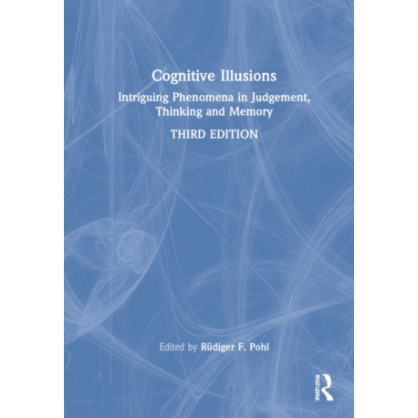 Cognitive Illusions: Intriguing Phenomena in Thinking, Judgment, and Memory