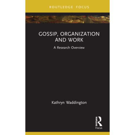 Gossip, Organization and Work: A Research Overview