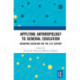 Applying Anthropology to General Education: Reshaping Colleges and Universities for the 21st Century