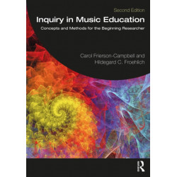 Inquiry in Music Education: Concepts and Methods for the Beginning Researcher