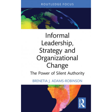 Informal Leadership, Strategy and Organizational Change: The Power of Silent Authority