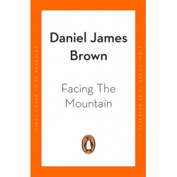 Facing The Mountain: The Forgotten Heroes of the Second World War