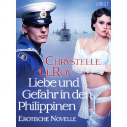 Liebe und Gefahr in den Philippinen - Erotische Novelle