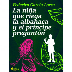 La niña que riega la albahaca y el príncipe preguntón