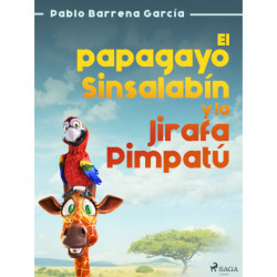 El papagayo Sinsalabín y la Jirafa Pimpatú