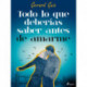 Todo lo que deberías saber antes de amarme