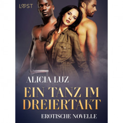 Ein Tanz im Dreiertakt - Erotische Novelle