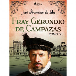 Fray Gerundio de Campazas. Tomo IV