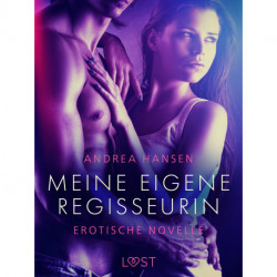 Meine eigene Regisseurin - Erotische Novelle