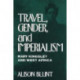 Travel, Gender, and Imperialism: Mary Kingsley and West Africa