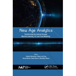 New Age Analytics: Transforming the Internet through Machine Learning, IoT, and Trust Modeling