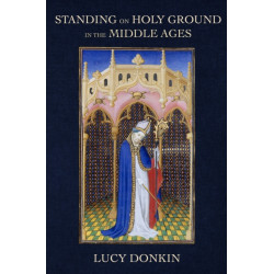 Standing on Holy Ground in the Middle Ages