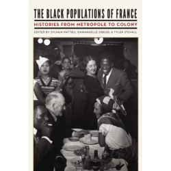 The Black Populations of France: Histories from Metropole to Colony
