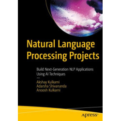 Natural Language Processing Projects: Build Next-Generation NLP Applications Using AI Techniques