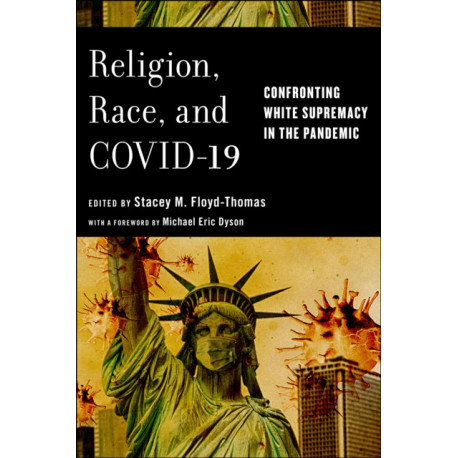 Religion, Race, and COVID-19: Confronting White Supremacy in the Pandemic