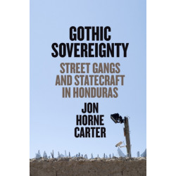 Gothic Sovereignty: Street Gangs and Statecraft in Honduras