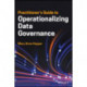 Practitioner's Guide to Operationalizing Data Governance