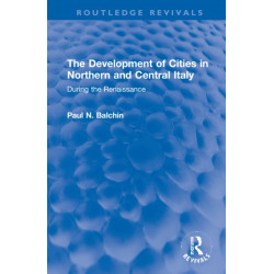 The Development of Cities in Northern and Central Italy: During the Renaissance