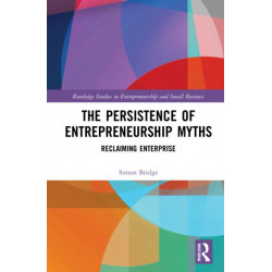 The Persistence of Entrepreneurship Myths: Reclaiming Enterprise