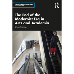 The End of the Modernist Era in Arts and Academia