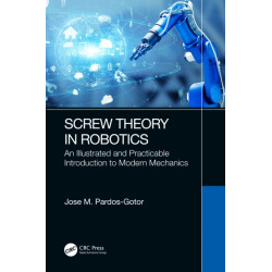 Screw Theory in Robotics: An Illustrated and Practicable Introduction to Modern Mechanics