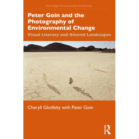 Peter Goin and the Photography of Environmental Change: Visual Literacy and Altered Landscapes