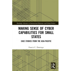 Making Sense of Cyber Capabilities for Small States: Case Studies from the Asia-Pacific