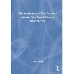 The International Film Business: A Market Guide Beyond Hollywood
