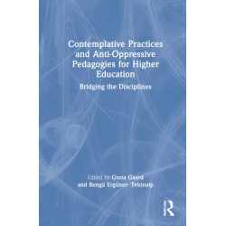 Contemplative Practices and Anti-Oppressive Pedagogies for Higher Education: Bridging the Disciplines