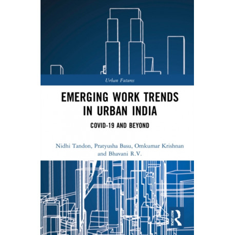 Emerging Work Trends in Urban India: COVID-19 and Beyond