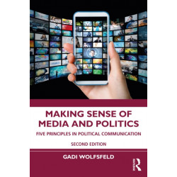 Making Sense of Media and Politics: Five Principles in Political Communication