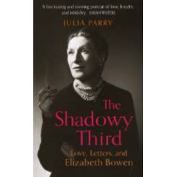 The Shadowy Third: Love, Letters, and Elizabeth Bowen – Winner of the RSL Christopher Bland Prize