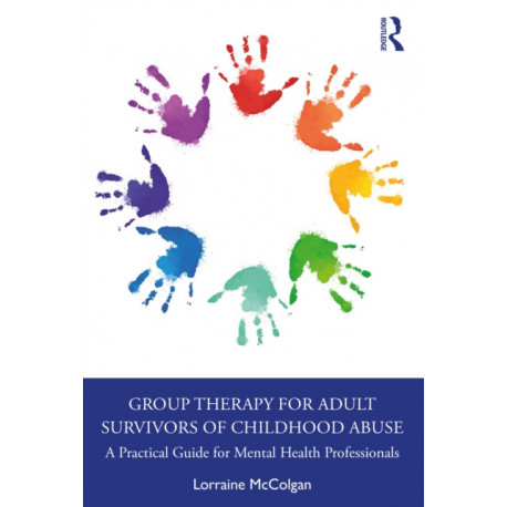 Group Therapy for Adult Survivors of Childhood Abuse: A Practical Guide for Mental Health Professionals