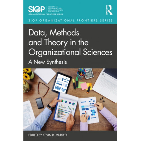 Data, Methods and Theory in the Organizational Sciences: A New Synthesis