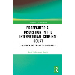 Prosecutorial Discretion in the International Criminal Court: Legitimacy and the Politics of Justice