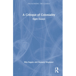 The Critique of Coloniality: Eight Essays
