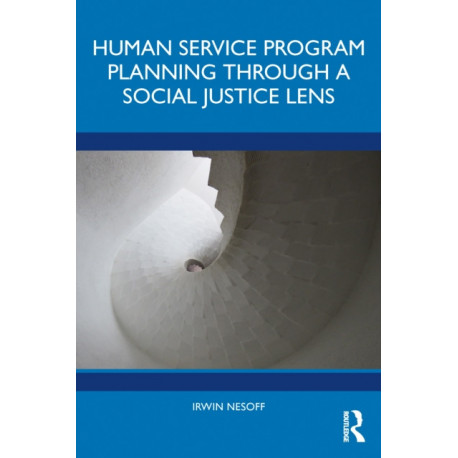 Human Service Program Planning Through a Social Justice Lens