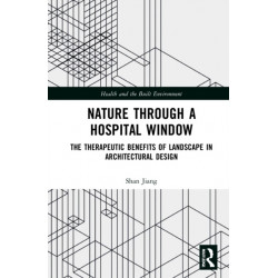 Nature through a Hospital Window: The Therapeutic Benefits of Landscape in Architectural Design