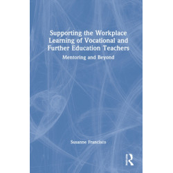 Supporting the Workplace Learning of Vocational and Further Education Teachers: Mentoring and Beyond